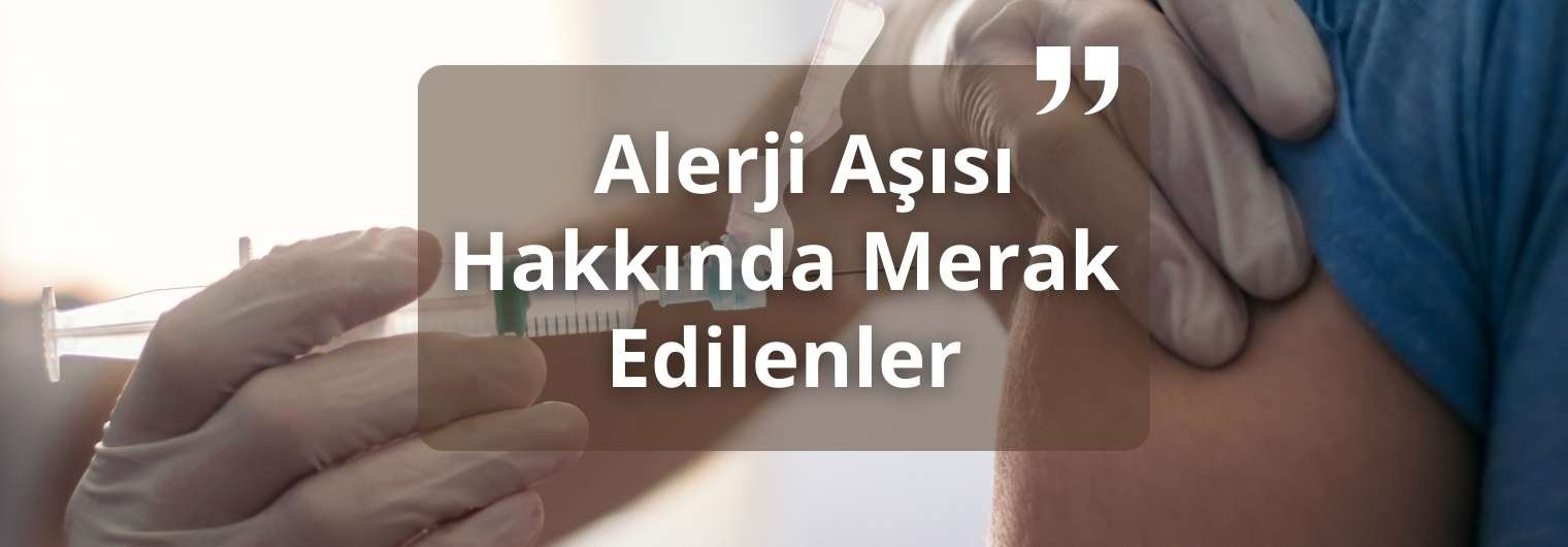 Alerji Aşısı Hakkında Merak Edilenler