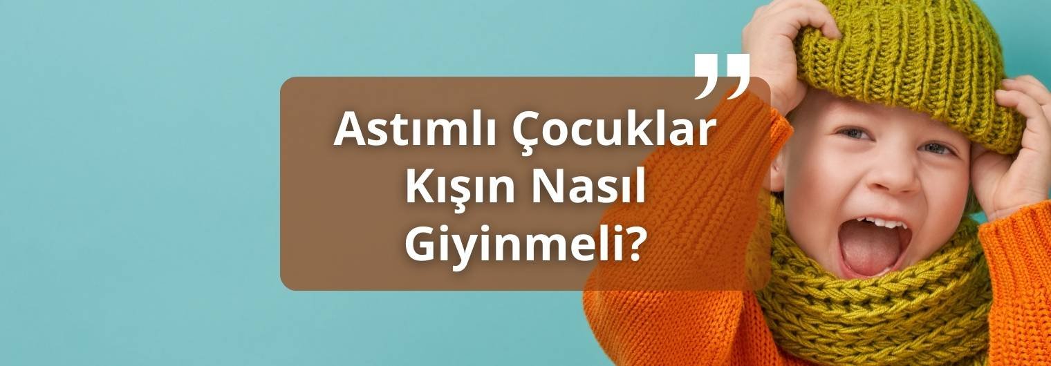 astımlı çocuklar nasıl giyinmeli