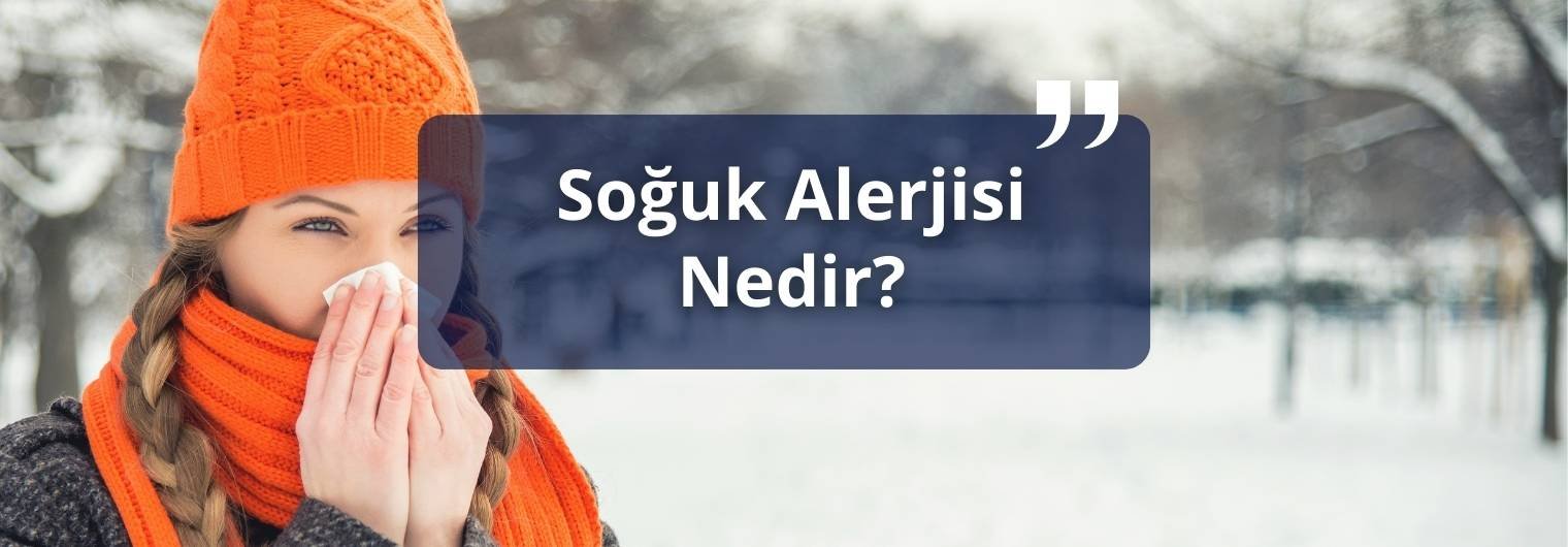 soğuk alerjisi nedir