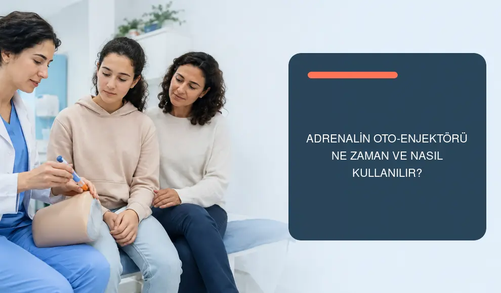 Adrenalin Oto-Enjektörü Ne Zaman ve Nasıl Kullanılır?