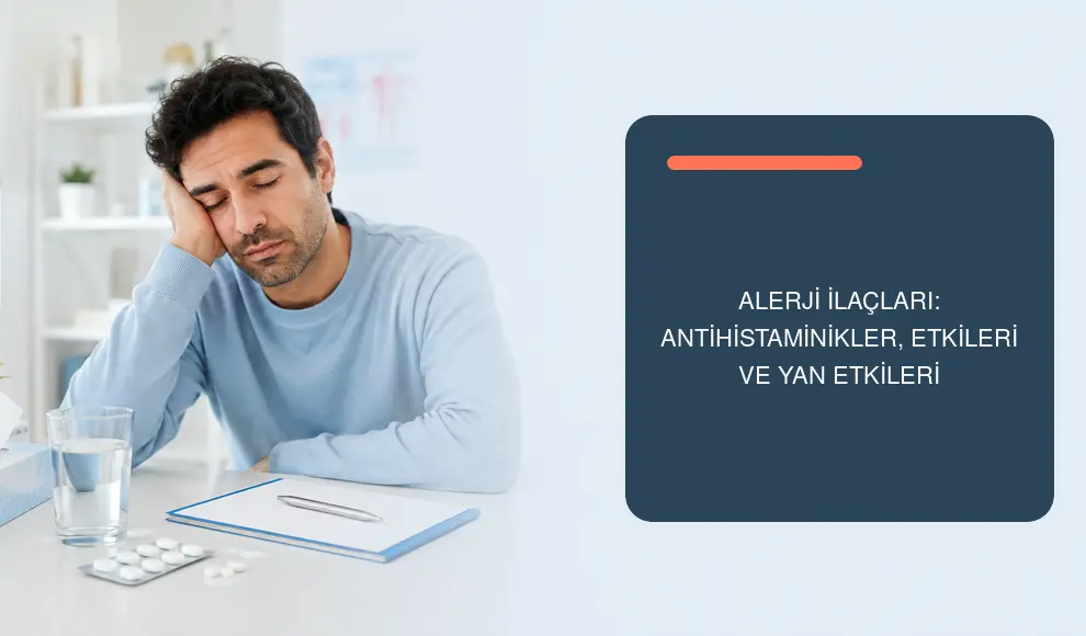 Alerji İlaçları: Antihistaminikler, Etkileri ve Yan Etkileri Alerji İlaçları: Antihistaminikler, Etkileri ve Yan Etkileri