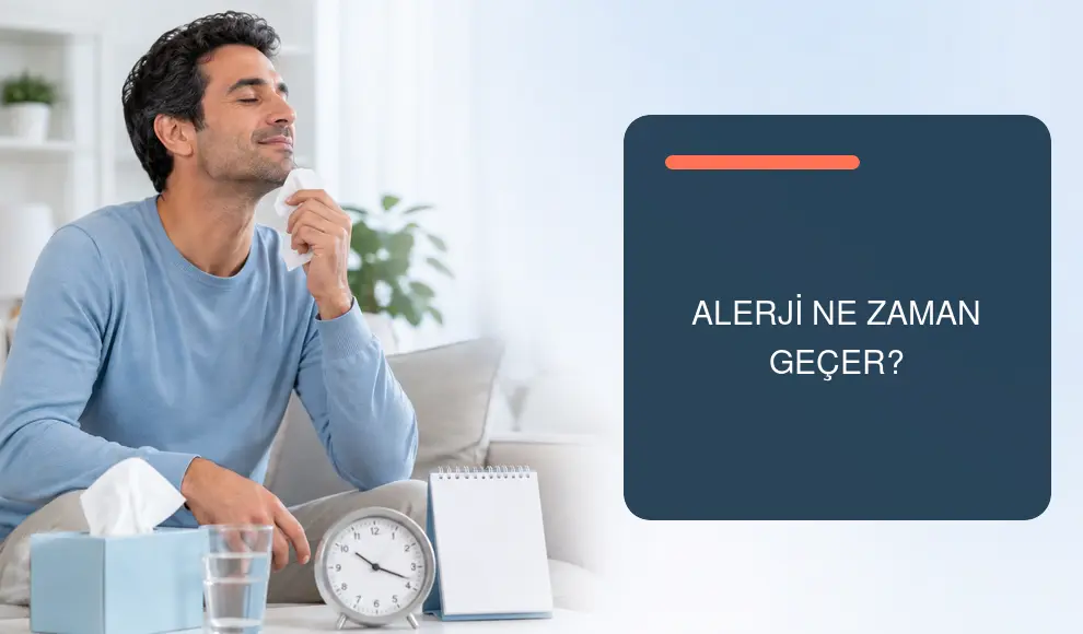 Alerji Ne Zaman Geçer? Alerji Ne Zaman Geçer?