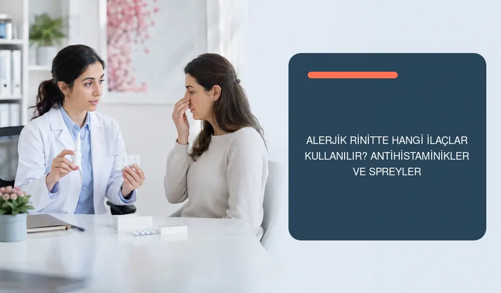 Alerjik Rinitte Hangi İlaçlar Kullanılır? Antihistaminikler ve Spreyler