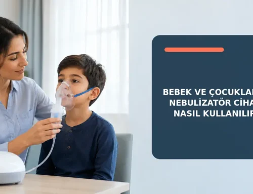Bebek ve Çocuklarda Nebulizatör Cihazı Nasıl Kullanılır?