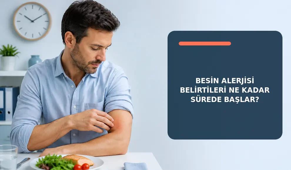 Besin Alerjisi Belirtileri Ne Kadar Sürede Başlar? Besin Alerjisi Belirtileri Ne Kadar Sürede Başlar?