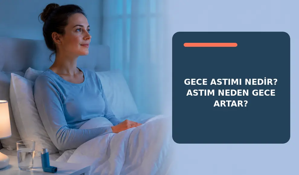 Gece Astımı Nedir? Astım Neden Gece Artar? Gece Astımı Nedir? Astım Neden Gece Artar?
