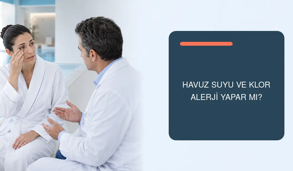 Havuz Suyu ve Klor Alerji Yapar mı? Havuz Suyu ve Klor Alerji Yapar mı?