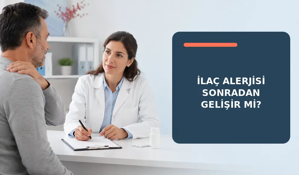 İlaç Alerjisi Sonradan Gelişir mi?