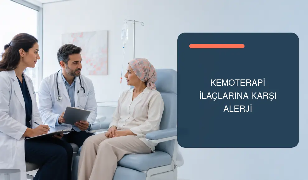 Kemoterapi İlaçlarına Karşı Alerji Kemoterapi İlaçlarına Karşı Alerji