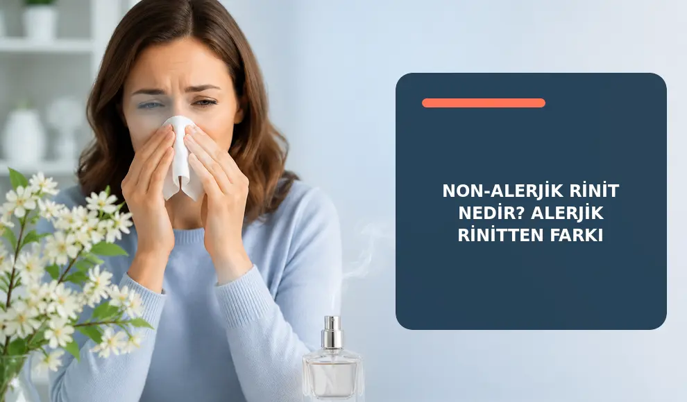 Non-Alerjik Rinit Nedir? Alerjik Rinitten Farkı Non-Alerjik Rinit Nedir? Alerjik Rinitten Farkı