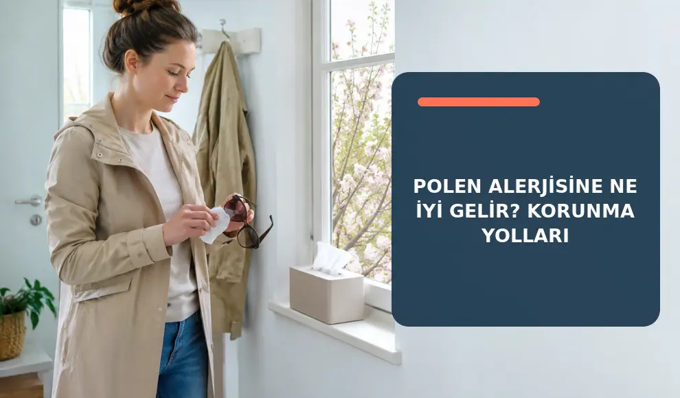 Polen Alerjisine Ne İyi Gelir? Korunma Yolları
