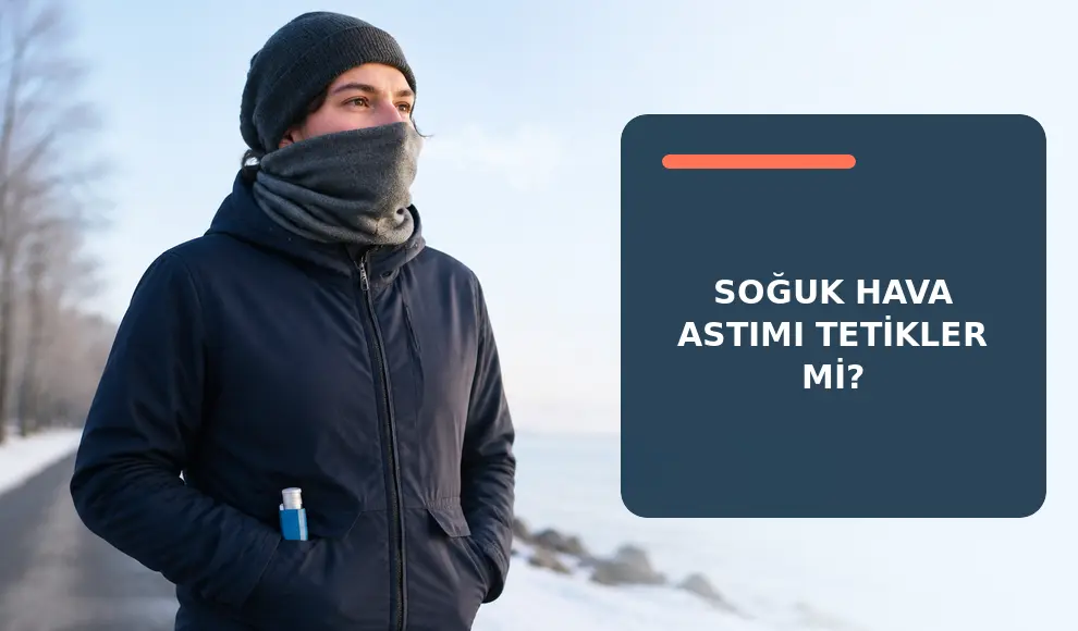 Soğuk Hava Astımı Tetikler mi?