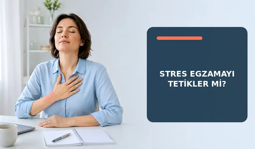 Stres Egzamayı Tetikler mi? Stres Egzamayı Tetikler mi?